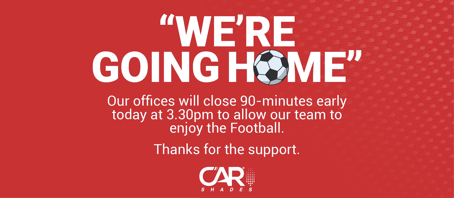 Staff will be leaving 90-minutes early today 1st July